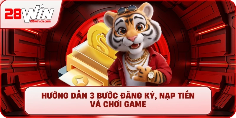 Hướng dẫn 3 bước đăng ký, nạp tiền và chơi game